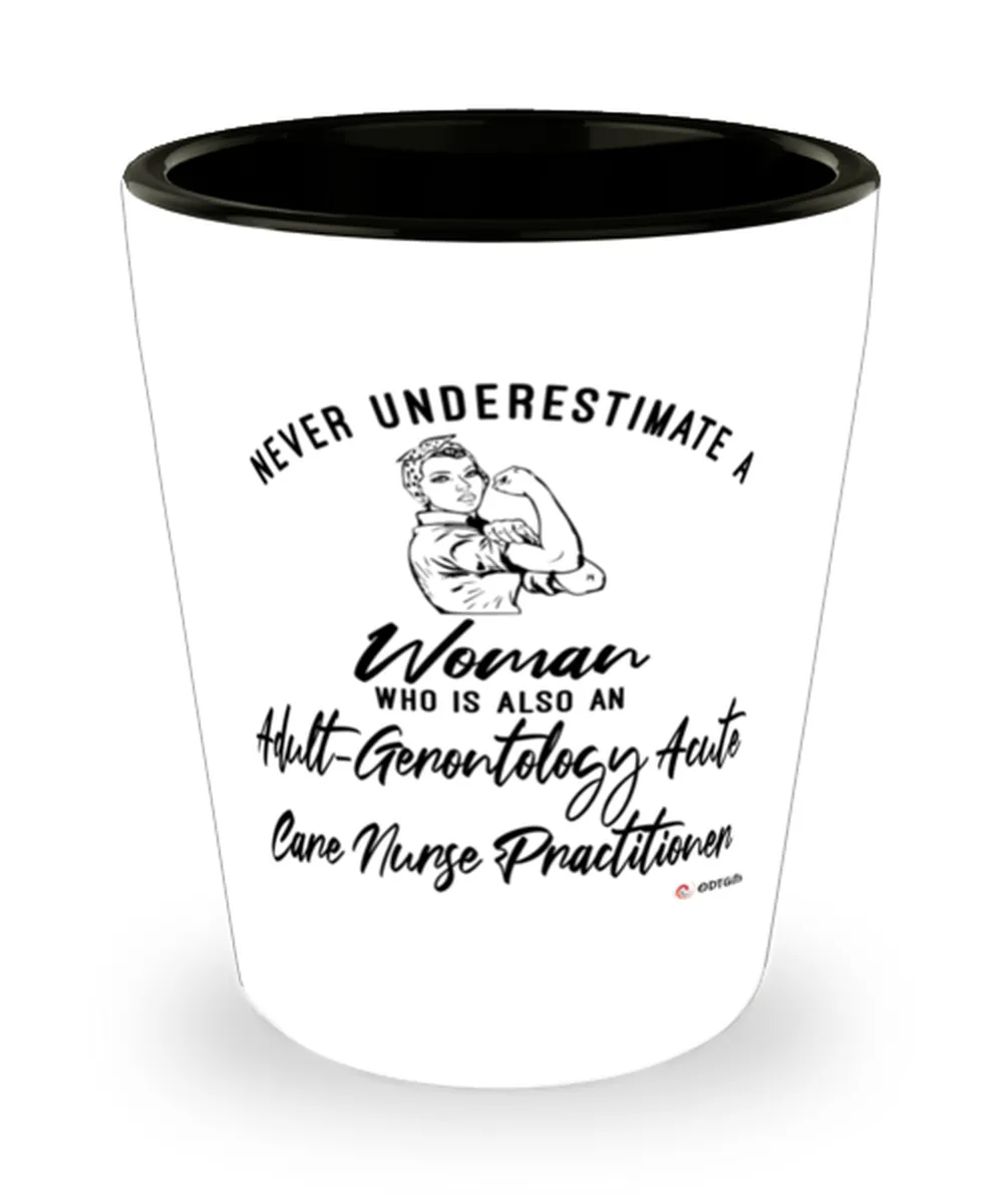 Adult-Gerontology Acute Care Nurse Practitioner Shotglass Never Underestimate A Woman Who Is Also An AG-ACNP Shot Glass