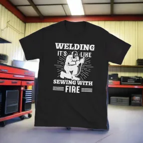 Welding its like sewing with fire Unisex Tee